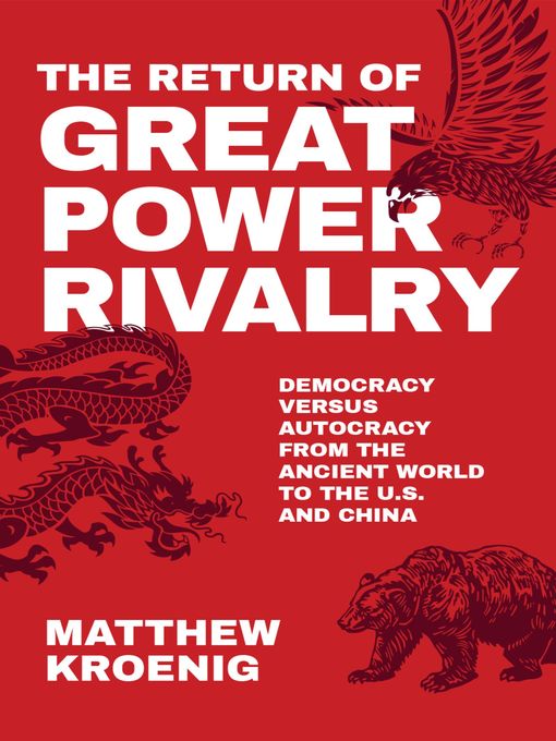 Title details for The Return of Great Power Rivalry by Matthew Kroenig - Available